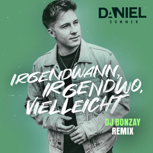 Irgendwann, irgendwo, vielleicht (DJ Bonzay Remix)