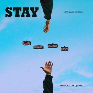 Stay (feat. King Baba Jay, Mega Boss & Kush Code)