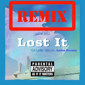 Lost It(feat. Tballer & Andon Barmby) (Remix|Explicit)