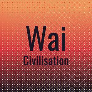 Wai Civilisation