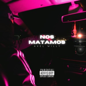Nos Matamos (Explicit)