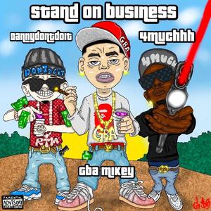 Stand On Business (feat. 4Muchhh & DannyDontDoIt) [Explicit]