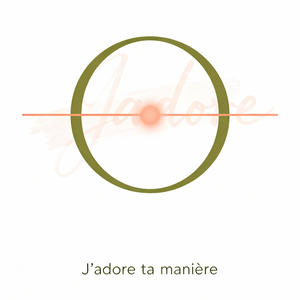 J’adore ta manière