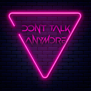 Don't Talk Anymore