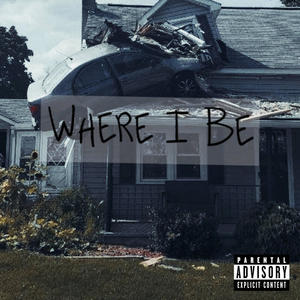 Where I Be (Explicit)