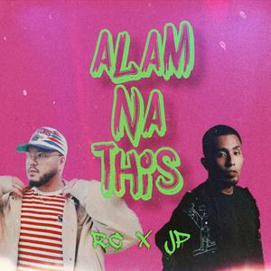 Alam na this (feat. JP Bacallan) (Explicit)