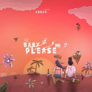 baby please no (feat. Arhum Sameed & Hassam Anwar)