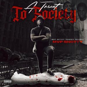 A Threat To Society (Explicit)