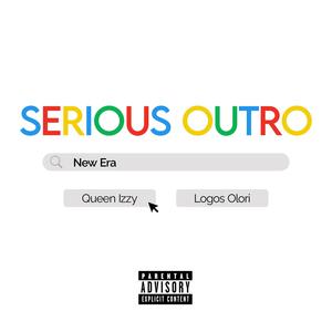 SERIOUS OUTRO (feat. Logos Olori) (Explicit)