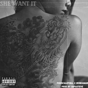 She Want It (feat. WonkaMan) [Explicit]