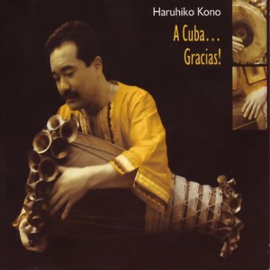 Haruhiko Kono - a Cuba... Gracias!