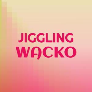 Jiggling Wacko