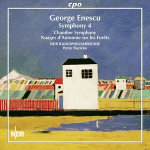 ENESCU, G.: Symphony No. 4 / Chamber Symphony / Nuages d'Automne sur les Forêts (North German Radio Philharmonic, Ruzicka)