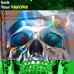 **** Your Favors (feat. Agstract & Jaysix) (Explicit)