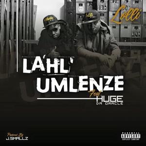 Lahlumlenze(feat. Huge Da Oracle) (Explicit)