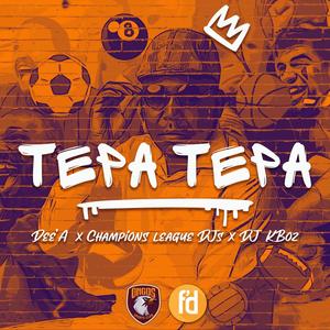 Tepa Tepa (feat. Champions League Djz & DJ KBOZ)