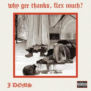 why gee thanks, flex much? (Explicit)