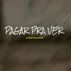 Pagar pra Ver (feat. Skarzin) (feat. Prod. Skarzin x Felp)