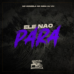 Ele Não Para (Explicit)