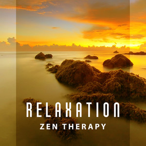 Relaxation Zen Therapy – Music for Deep Relaxation and Meditation, Good Attitude, Postivie Mind