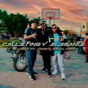 CALLE, FINO Y ELEGANTE (feat. Blessed 77 & Ckuaz)