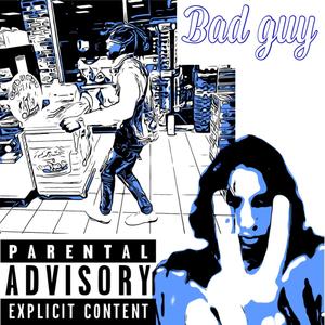 Bad guy(feat. Ryuu Noah) (Explicit)