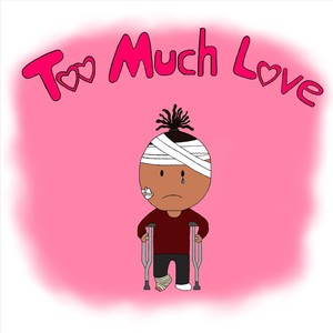 Too Much Love (Explicit)