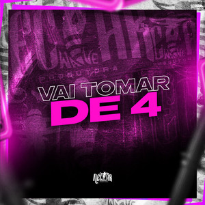 Vai Tomar de 4 (Explicit)