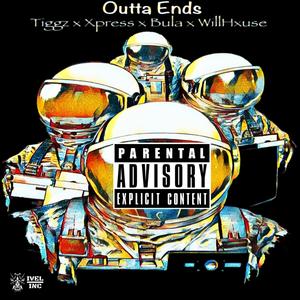 Outta Ends (feat. Tiggz, Xpress & WillHxuse) [Explicit]