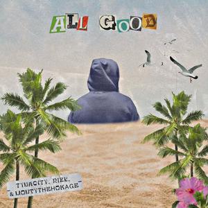 All Good (feat. Rizk & Monty!)