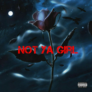 Not Ya Girl (Explicit)