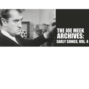 The Joe Meek Archives: Early Songs, Vol. 4