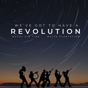 We've Got To Have A Revolution (feat. Ras Gabriel)