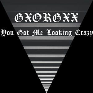 You Got Me Looking Crazy (Explicit)