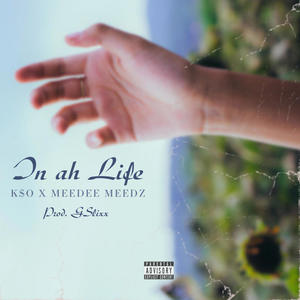 In ah life (feat. Meedee Meedz & GSlixxx) (Explicit)