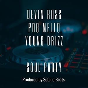 Soul Party (feat. PDG Mello & Young Drizz) [Explicit]