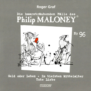 GRAF, R.: Haarstraubenden Falle des Philip Maloney (Die), Vol. 96 - Geld oder Leben / Im tiefsten Mittelalter / Tote Liebe