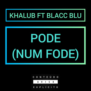 Pode (Num Fode) (Explicit)