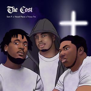 The Cost(feat. Vessel Piece & Trizzy Tre)