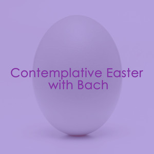 Contemplative Easter With Bach