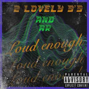 Loud Enough (feat. AR) [Explicit]