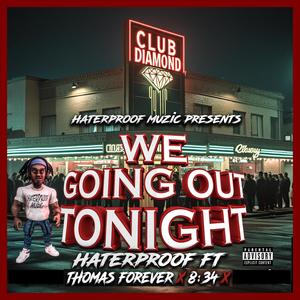 We Going Out Tonight (feat. Thomas Forever & 8:34) (Radio Edit)