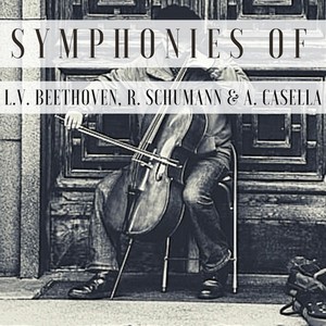 Symphonies of L.V. Beethoven, R. Schumann & A. Casella