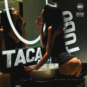 Taca Tudo (Explicit)