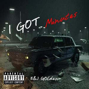 I Got Minutes (Explicit)