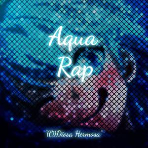 Aqua Rap (O) Diosa Hermosa