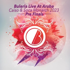 Buleria: Live at Aruba Casio & Soca Monarch (Pre Finals 2023)