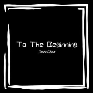 To The Beginning - 女声合唱