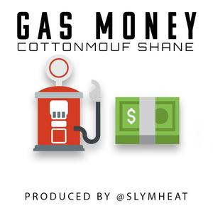 Gas Money (feat. Cottonmouf Shane) [Explicit]