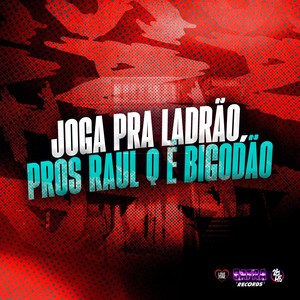 Joga pra Ladrão Pros Raul Q É Bigodão (Explicit)